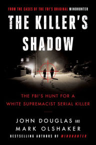 Killer's Shadow: The FBI's Hunt for a White Supremacist Serial Killer