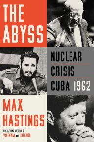 Free pdf ebook download for mobile The Abyss: Nuclear Crisis Cuba 1962 by Max Hastings, Max Hastings in English