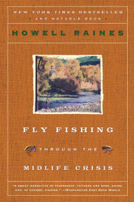 Title: Fly Fishing Through the Midlife Crisis, Author: Howell Raines