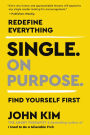 Single On Purpose: Redefine Everything. Find Yourself First.