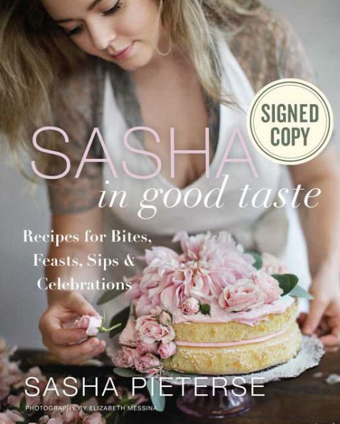 Sasha in Good Taste: Recipes for Bites, Feasts, Sips & Celebrations (Signed Book)