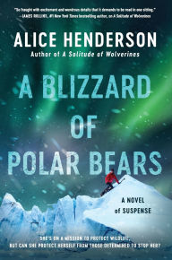 Title: A Blizzard of Polar Bears: A Novel of Suspense, Author: Alice Henderson