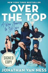 Title: Over the Top: A Raw Journey to Self-Love (Signed Book), Author: Jonathan Van Ness
