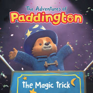 Title: The Magic Trick: The Adventures of Paddington, Author: Megan Roth