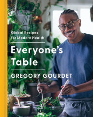 Title: Everyone's Table: Global Recipes for Modern Health: A James Beard Award Winner, Author: Gregory Gourdet