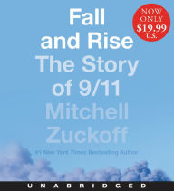 Title: Fall and Rise: The Story of 9/11, Author: Mitchell Zuckoff