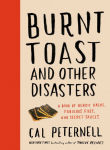 Alternative view 1 of Burnt Toast and Other Disasters: A Book of Heroic Hacks, Fabulous Fixes, and Secret Sauces