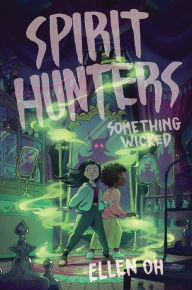 Title: Spirit Hunters #3: Something Wicked, Author: Ellen Oh