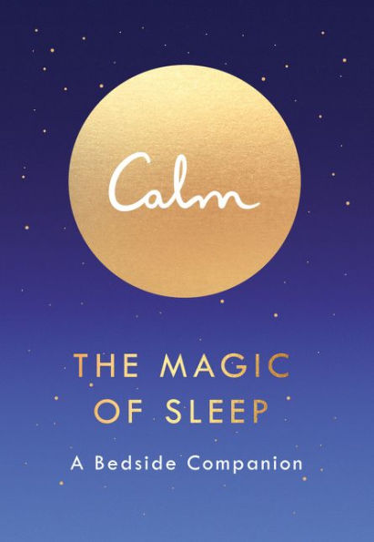 Calm: The Magic of Sleep: A Bedside Companion