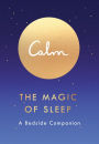 Calm: The Magic of Sleep: A Bedside Companion
