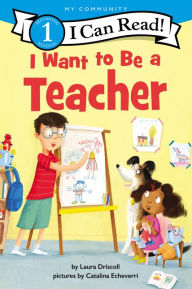 Title: I Want to Be a Teacher, Author: Laura Driscoll