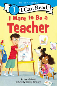 Title: I Want to Be a Teacher, Author: Laura Driscoll