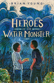 Title: Heroes of the Water Monster, Author: Brian Young