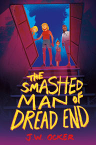 Title: The Smashed Man of Dread End, Author: J.W. Ocker