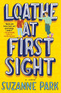 Loathe at First Sight: A Novel