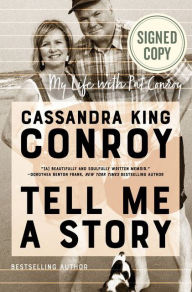 Title: Tell Me a Story: My Life with Pat Conroy (Signed Book), Author: Cassandra King Conroy