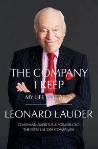 Download spanish ebooks The Company I Keep: My Life in Beauty by Leonard A. Lauder FB2 CHM 9780062990945