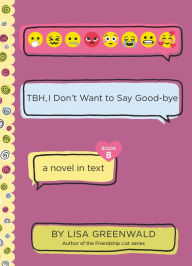 Ebook free download for android mobile TBH #8: TBH, I Don't Want to Say Good-bye 9780062991836 iBook FB2