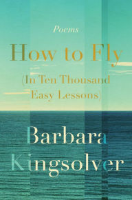 Title: How to Fly (In Ten Thousand Easy Lessons), Author: Barbara Kingsolver