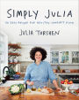 Simply Julia: 110 Easy Recipes for Healthy Comfort Food