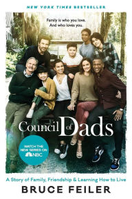 Title: The Council of Dads: A Story of Family, Friendship & Learning How to Live, Author: Bruce Feiler