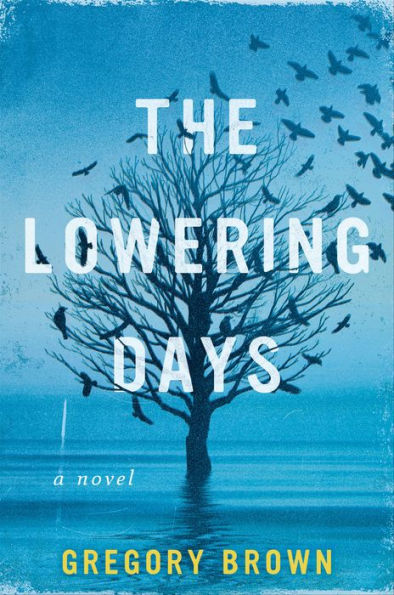 The Lowering Days: A Novel