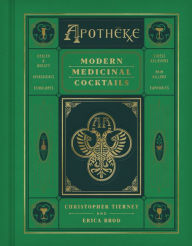 Free downloads kindle books online Apotheke: Modern Medicinal Cocktails PDB by Christopher Tierney, Erica Brod 9780062995247