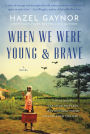 When We Were Young & Brave: A Novel