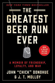 Downloading google ebooks kindle The Greatest Beer Run Ever: A Memoir of Friendship, Loyalty, and War in English by John "Chick" Donohue, J. T. Molloy, John "Chick" Donohue, J. T. Molloy 