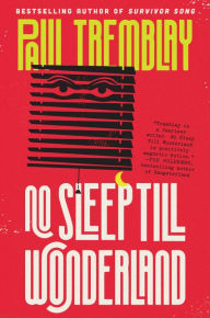 Download free ebooks pdf online No Sleep Till Wonderland: A Novel by Paul Tremblay PDB iBook MOBI 9780062995797 (English literature)