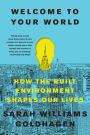 Welcome to Your World: How the Built Environment Shapes Our Lives