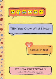 Download free ebooks pdf format TBH #6: TBH, You Know What I Mean in English by Lisa Greenwald 
