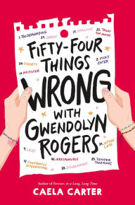 Title: Fifty-Four Things Wrong with Gwendolyn Rogers, Author: Caela Carter