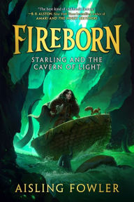 It book free download pdf Fireborn: Starling and the Cavern of Light in English by Aisling Fowler iBook 9780062996770