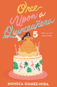 Title: Once Upon a Quinceañera, Author: Monica Gomez-Hira