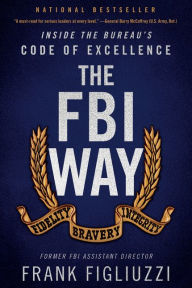 Free ebooks download on rapidshare The FBI Way: Inside the Bureau's Code of Excellence by Frank Figliuzzi  9780062997067 (English Edition)