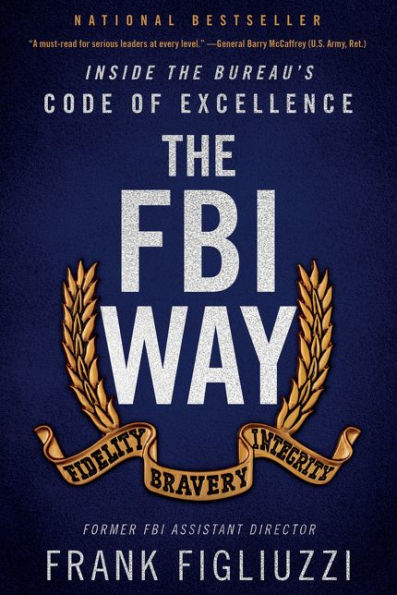 The FBI Way: Inside the Bureau's Code of Excellence