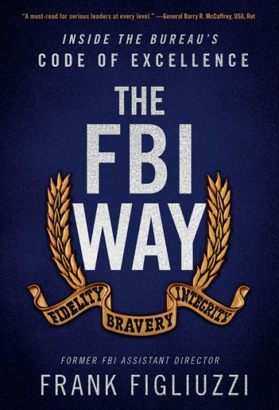 The FBI Way: Inside the Bureau's Code of Excellence