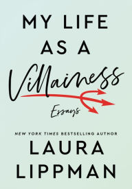 E book free download for mobile My Life as a Villainess: Essays by Laura Lippman 9780062997333