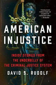 Title: American Injustice: One Lawyer's Fight to Protect the Rule of Law, Author: David S Rudolf