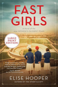 Title: Fast Girls: A Novel of the 1936 Women's Olympic Team, Author: Elise Hooper