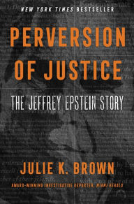 English audio books download Perversion of Justice: The Jeffrey Epstein Story by Julie K. Brown (English literature) 9780063000582