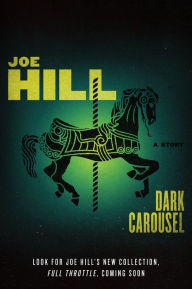 Title: Dark Carousel: A Story, Author: Joe Hill