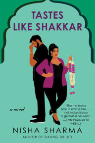 Title: Tastes Like Shakkar: A Novel, Author: Nisha Sharma