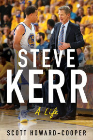 Title: Steve Kerr: A Life, Author: Scott Howard-Cooper