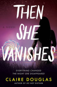 Google free ebook downloads Then She Vanishes: A Novel