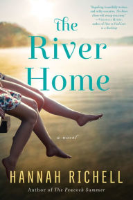 Title: The River Home: A Novel, Author: Hannah Richell