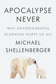 Download textbooks pdf format free Apocalypse Never: Why Environmental Alarmism Hurts Us All English version