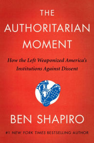 Free download ebooks forum The Authoritarian Moment: How the Left Weaponized America's Institutions Against Dissent 9780063001824 by  (English Edition)