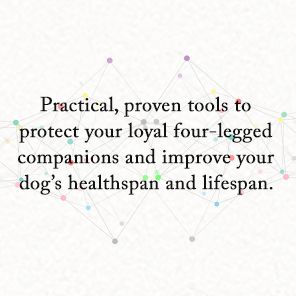 The Forever Dog: Surprising New Science to Help Your Canine Companion Live Younger, Healthier, and Longer